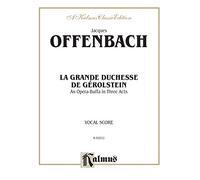 La Grande Duchesse De Gérolstein: An Opera-Buffa in Three Acts: Vocal Score