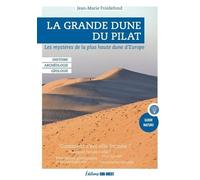 La Grande Dune Du Pilat - Les Mystères De La Plus Haute Dune D'europe