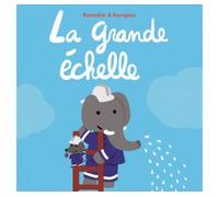 La grande echelle - Vincent Bourgeau - Ecole Des Loisirs - cartonné - Album éveil dès la naissance