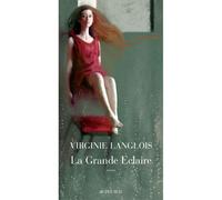 La Grande Eclaire - Virginie Langlois - Actes sud - broché - Roman