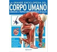 La Grande Enciclopedia Del Corpo Umano. Conoscere Il Proprio Corpo E Mantenersi In Salute