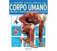 La Grande Enciclopedia Del Corpo Umano. Conoscere Il Proprio Corpo E Mantenersi In Salute