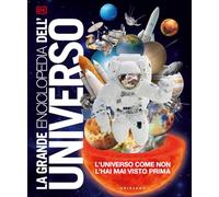 La grande enciclopedia dell'universo. L'universo come non l'hai mai visto prima. Nuova ediz.