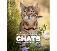 La grande encyclopédie des chats: Soins, comportements, races