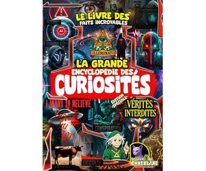La Grande Encyclopédie des Curiosités - Édition spéciale : Vérités interdites: | Histoires secrètes, faits insolites, vérités cachées et révélations incroyables.