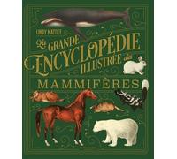 La Grande Encyclopédie Illustrée Des Mammifères