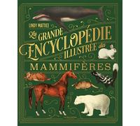 La Grande encyclopédie illustrée des mammifères - Lindy Mattice - La Martiniere Jeunesse - cartonné - Document jeunesse