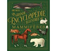 La Grande encyclopédie illustrée des mammifères - Lindy Mattice - La Martiniere Jeunesse - cartonné - Document jeunesse