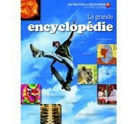 La grande encyclopédie: monde vivant, espace, histoire, écologie, terre, géographie, corps humain, technologie, culture, sciences, environnement