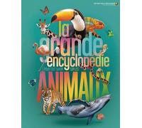 La grande encyclopédie pour tout savoir sur les animaux