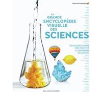 La grande encyclopédie visuelle des sciences Collectif (Auteur), Peggy Sastre (Traduction), Bérengère Viennot (Traduction), Bruno Porlier (Traduction)