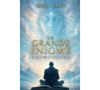 La Grande Énigme - Dieu et l'Univers