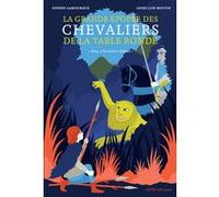 La Grande épopée des chevaliers de la Table ronde T3 Sophie Lamoureux (Auteur), Anne-Lise Boutin (Illustration)