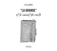 "La Grande" et le carnet de route - Patrick Cardon - Verone Eds - broché - Roman