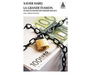 La Grande Évasion Le vrai scandale des paradis fiscaux - Xavier Harel - Actes sud - Poche - Essai