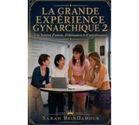 La Grande Expérience Gynarchique 2: Une histoire d'amour, d'obéissance et d'appartenance