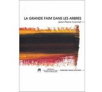 La grande faim dans les arbres Jean-Pierre Cannet (Auteur)