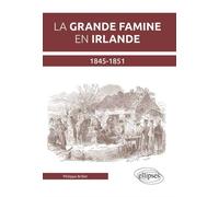 La grande famine en Irlande (1845-1851) - Philippe Brillet - Ellipses - broché - Etude