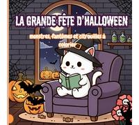 La Grande Fête d’Halloween: Coloriages mignons et effrayants de fantômes, monstres et sorcières / Livre de coloriage original et anti-stress dès 6 ans pour ados et adultes