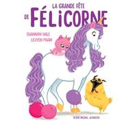 Shannon Hale – La Grande Fête de Félicorne – Cartonné – Albin Michel Jeunesse