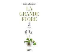 La grande flore en couleurs: T.3 Textes
