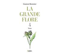 La grande flore en couleurs T.4 Textes - Gaston Bonnier - Belin - broché - Guide