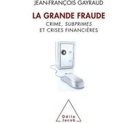 La Grande Fraude: Crime, subprimes et crises financières