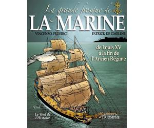 La grande fresque de la Marine, de Louis XV à la fin de l'Ancien Régime La grande fresque de la marine - Patrick de Gmeline - Triomphe Eds Du - cartonné - Bande dessinée