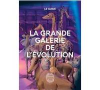 La grande galerie de l'évolution - Le guide - Français Collectif (Auteur)