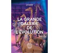 La grande galerie de l'évolution - Le guide - Français - Collectif - Mnhn Editions Grand Public Du Museum - broché - Guide