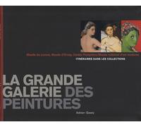 La grande galerie des peintures: Itinéraires dans les collections, Musée du Louvre, Musée d'Orsay, Centre Pompidou / Musée national d'Art moderne