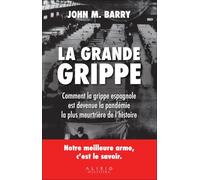 La grande grippe: Comment la grippe espagnole est devenue la pandémie la plus meurtrière de l'hi