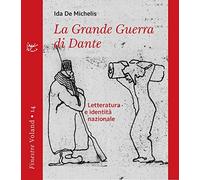 La Grande Guerra Di Dante. Letteratura E Identità Nazionale