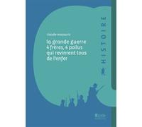 La grande guerre, 4 frères, 4 poilus qui revinrent tous de l'enfer Claude Mazauric (Auteur)