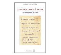 La grande guerre à 18 ans: Le témoignage de Paul