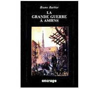 La Grande Guerre a Amiens - Bruno Barbier - Encrage - broché - Essai