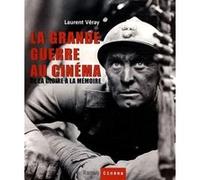 La grande guerre au cinéma Laurent Véray (Auteur)