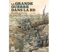La grande guerre dans la bd Un siecle d'histoires - Luc Révillon - Beaux Arts Editions - broché - Bande dessinée