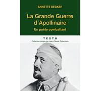 La Grande Guerre d'Apollinaire: Un poète combattant
