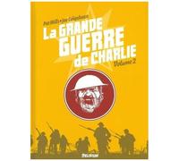 La Grande Guerre De Charlie - Tome 2 - 1er Août 1916 - 17 Octobre 1916