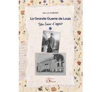 La Grande Guerre de Louis Une lueur d'espoir - Jean-Luc Quémard - L'officine - broché - Essai