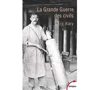 La Grande Guerre des civils - 1914-1919