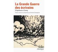 La Grande Guerre des écrivains D'Apollinaire à Zweig - Collectif - Gallimard - Poche - Essai
