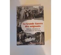 La Grande Guerre des soignants : Médecins, infirmières et brancardiers de 1914-1918