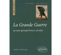 La Grande Guerre en tant qu'expériences sociales - Frédéric Rousseau - Ellipses - broché - Etude