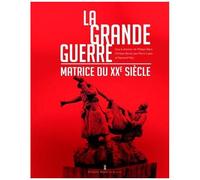 La Grande Guerre, Matrice Du Xxe Siècle