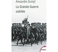 La Grande Guerre oubliée Alexandre Sumpf (Auteur)