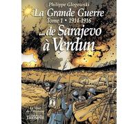 La Grande Guerre tome 1 - 1914-1916 de Sarajevo à Verdun - Philippe Glogowski - Triomphe Eds Du - cartonné - Bande dessinée