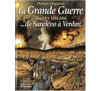 La Grande Guerre tome 1 - 1914-1916 de Sarajevo à Verdun - Philippe Glogowski - Triomphe Eds Du - cartonné - Bande dessinée