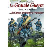 La Grande Guerre - Tome 2 - 1916-1918 - Du Chemin Des Dames À L'armistice